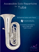Accessible Solo Repertoire for Tuba 18 Festival Solos with Piano