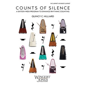 Counts of Silence-Bb Clarinet, Bb Bass Clarinet A Sixteen Week Program to Enhance Rhythmic Counting