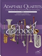 Adaptable Quartets Winds (E-Book Set) 21 Quartets for Any Wind and Percussion instruments by Tyler Arcari Matthew R. Putnam Robert Clayson for Winds and Percussion