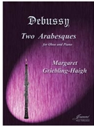 Debussy/Griebling-Haigh: Two Arabesques arr. for oboe and piano by for Oboe and Piano