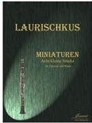 Laurischkus: Miniaturen - Acht Kleine Stucke for Clarinet & Piano by for Clarinet