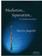 Jaquith: Meditation ... Separation ... for clarinet and piano by for Clarinet