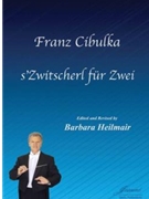 Cibulka (Heilmair): sZwitscherl fur Zwei
