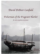 Canfield: Fisherman of the Fragrant Harbor for Alto Saxophone & Piano by for Alto Saxop