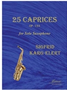 Karg-Elert: 25 Caprices op. 153 for Solo Saxophone by for saxophone