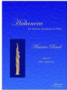 Ravel (Anderson): Habanera for Soprano Saxophone and Piano by for soprano sa
