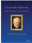 Canfield: Concerto after Tchaikovsky for Soprano Saxophone or Clarinet and Orchestra (study score) by for Score