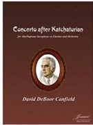 Canfield: Concerto after Khachaturian (saxophone or clarinet and orchestra) by for saxophone