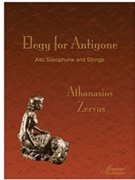 Zervas: Elegy for Antigone for Alto Saxophone and Strings by for Alto Saxop
