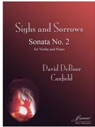 Canfield: Sighs and Sorrows (Sonata No. 2 for Violin and Piano) by for Violin pi