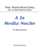 A la Media Noche by Traditional - Bartholomew Greg - for Brass Quintet