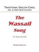 The Wassail Song by Traditional - Bartholomew Greg - for Brass Quintet