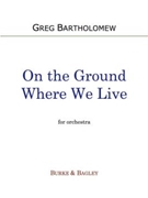 On the Ground Where We Live by Bartholomew Greg for 1111 3331 Timp+2 Strings