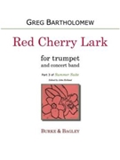 Red Cherry Lark (Summer Suite) by Bartholomew Greg for Wind Ensemble + Solo Tpt