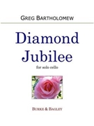 Diamond Jubilee by Bartholomew Greg for Solo Cello