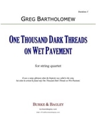 One Thousand Dark Threads on Wet Pavement by Bartholomew Greg for String Quartet