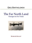 The Far North Land for Six Violas by Bartholomew Greg for Six Violas