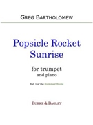 Popsicle Rocket Sunrise (Summer Suite) by Bartholomew Greg for Trumpet and Piano