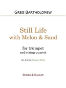 Still Life with Melon & Sand (Summer Suite) by Bartholomew Greg for Trumpet and String Quartet