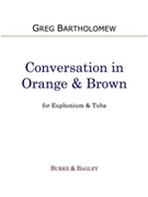 Conversation in Brown & Orange by Bartholomew Greg for Tuba / Euphonium Duet