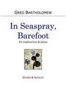 In Seaspray Barefoot by Bartholomew Greg for Euphonium and Piano