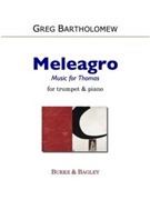 Meleagro: Music for Thomas by Bartholomew Greg for Trumpet and Piano