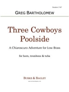 Three Cowboys Poolside by Bartholomew Greg for Low Brass Trio