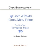 Quand J'Etais Chez Mon Pere (Voyageur Suite) by Bartholomew Greg for Brass Quintet