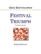 Festival Triumph for Brass Quintet by Bartholomew Greg for Brass Quintet