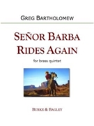 Senor Barba Rides Again by Bartholomew Greg for Brass Quintet