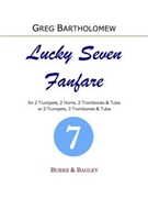 Lucky 7 Fanfare by Bartholomew Greg for 2 Trumpets 2 Horns 2 Trombones 1 Tuba