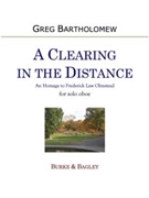 A Clearing in the Distance by Bartholomew Greg for Solo Oboe