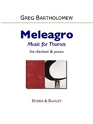 Meleagro: Music for Thomas by Bartholomew Greg for Clarinet and Piano