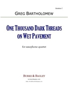 One Thousand Dark Threads on Wet Pavement by Bartholomew Greg for Saxophone Quartet