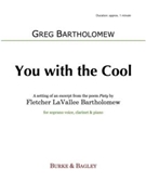 You with the Cool (vocal) by Bartholomew Greg for Voice Clarinet and Piano