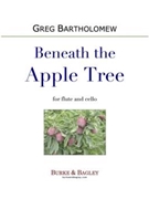 Beneath the Apple Tree (Flute + Cello) by Bartholomew Greg for Flute Cello