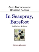 In Seaspray Barefoot (Clarinet + Guitar)) by Bartholomew and Baggio for Clarinet and Guitar