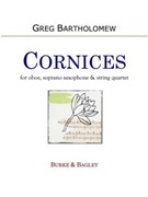Cornices by Bartholomew Greg for Oboe Sop.Sax String Quartet