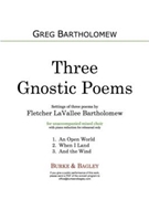 Three Gnostic Poems (complete set) by Bartholomew Greg for SATB