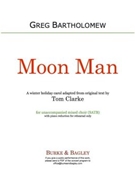Moon Man by Bartholomew Greg for SATB