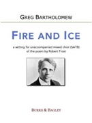 Fire and Ice by Bartholomew Greg for SATB