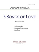 Three Songs of Love by DaSilva Douglas for Solo Violin