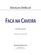 Faca Na Caveira by DaSilva Douglas for Flute Quartet