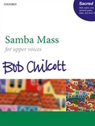 Samba Mass by Chilcott Bob for SSA and Piano