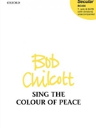 Sing the Colour of Peace by Chilcott Bob Charles Bennett for SATB divisi a cappella (Tenor solo)