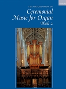Oxford Book of Ceremonial Music for Organ - Book 2 by Gower Robert for Organ