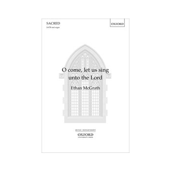 O come let us sing unto the Lord by McGrath Ethan for SATB and Organ (Psalm 95)