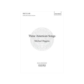 Three American Songs by Higgins Michael for SATB divisi and Piano
