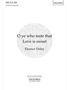 O ye who taste that Love is sweet