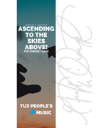 Ascending to the Skies Above! by Hartman Bradley S for Concert Band